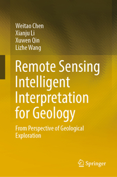 Hardcover Remote Sensing Intelligent Interpretation for Geology: From Perspective of Geological Exploration Book