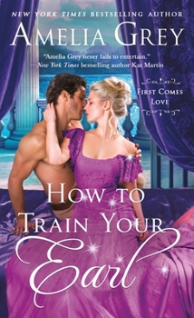 How to Train Your Earl - Book #3 of the First Comes Love
