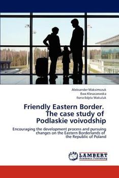 Paperback Friendly Eastern Border. The case study of Podlaskie voivodship Book