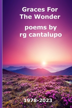 Paperback Graces For The Wonder: Poems by rg cantalupo 1978-2023 Book