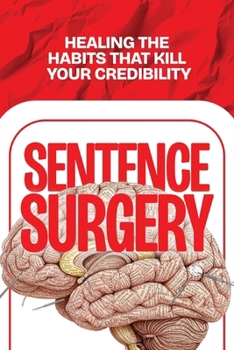 Paperback Sentence Surgery: Healing the Habits that Kill Your Credibility Book
