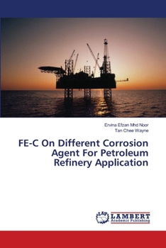 Paperback FE-C On Different Corrosion Agent For Petroleum Refinery Application Book