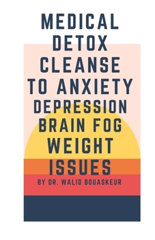 Paperback Medical Detox: To anxiety depression brain fog weight issues Book