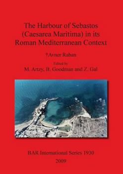 Paperback The Harbour of Sebastos (Caesarea Maritima) in its Roman Mediterranean Context Book