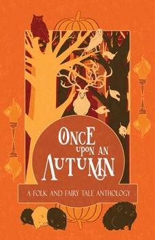 Once Upon an Autumn: A Folk and Fairy Tale Anthology (Once Upon a Season)