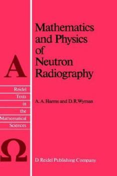 Hardcover Mathematics and Physics of Neutron Radiography Book