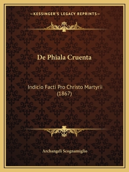 Paperback De Phiala Cruenta: Indicio Facti Pro Christo Martyrii (1867) [Latin] Book