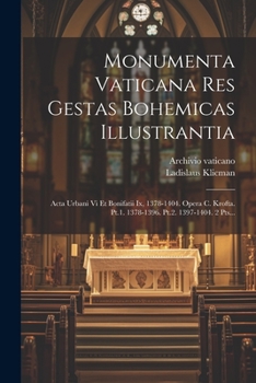 Paperback Monumenta Vaticana Res Gestas Bohemicas Illustrantia: Acta Urbani Vi Et Bonifatii Ix, 1378-1404. Opera C. Krofta. Pt.1. 1378-1396. Pt.2. 1397-1404. 2 [Latin] Book