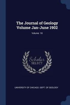Paperback The Journal of Geology Volume Jan-June 1902; Volume 10 Book