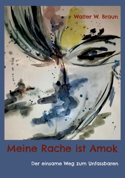 Paperback Meine Rache ist Amok: Der einsame Weg zum Unfassbaren [German] Book