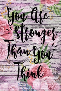 Paperback You Are Stronger Than You Think: Lined Notebook, Inspirational Journal To Write In, Diary, Journaling For Women Book