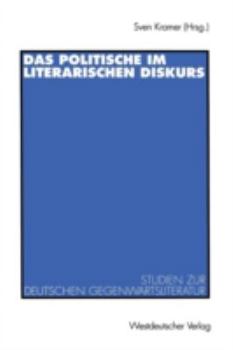 Paperback Das Politische Im Literarischen Diskurs: Studien Zur Deutschen Gegenwartsliteratur [German] Book