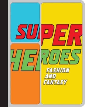 Hardcover Superheroes: Fashion and Fantasy Book