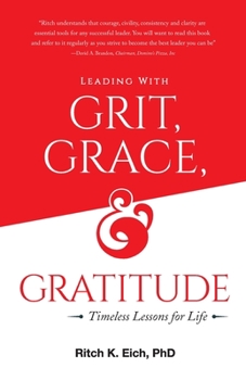 Paperback Leading with Grit, Grace and Gratitude: Timeless Lessons for Life Book