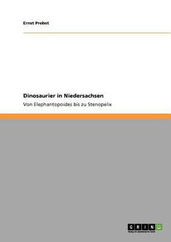 Paperback Dinosaurier in Niedersachsen: Von Elephantopoides bis zu Stenopelix [German] Book