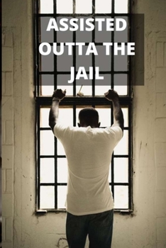 Assisted Outta the Jail
