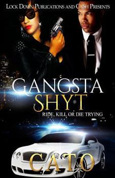 Paperback Gangsta Shyt: Ride, Kill or Die Trying Book