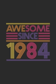 Paperback Awesome Since 1984: Dotted Bullet Grid Notebook - Journal for Birthday Gift Idea Book