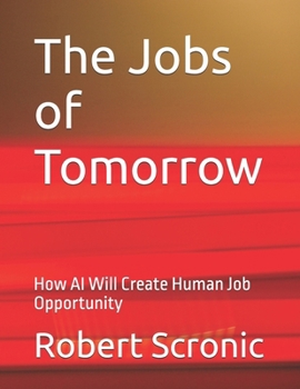 Paperback The Jobs of Tomorrow: How AI Will Create Human Job Opportunity Book