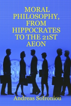 Paperback Moral Philosophy, from Hippocrates to the 21st Aeon Book