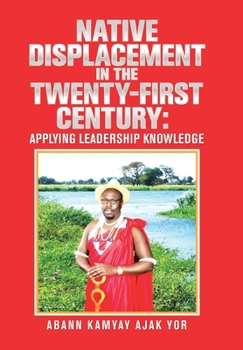 Hardcover Native Displacement in the Twenty-First Century: Applying Leadership Knowledge Book