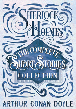 Hardcover Sherlock Holmes - The Complete Short Stories Collection Book