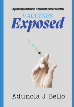 Paperback Vaccines Exposed: Empowering Communities to Overcome Vaccine Hesitancy Book