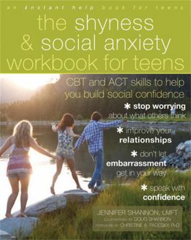 Paperback The Shyness & Social Anxiety Workbook for Teens: CBT and ACT Skills to Help You Build Social Confidence Book