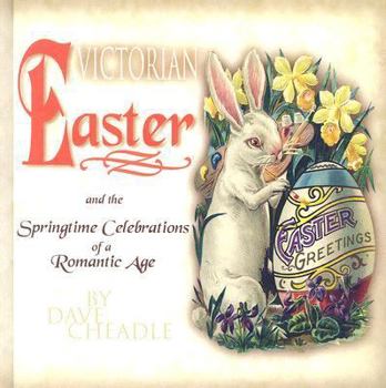 Hardcover Victorian Easter and the Springtime Celebrations of a Romantic Age Book