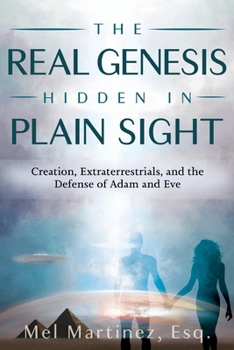 Paperback The Real Genesis Hidden in Plain Sight: Creation, Extraterrestrials, and the Defense of Adam and Eve Book