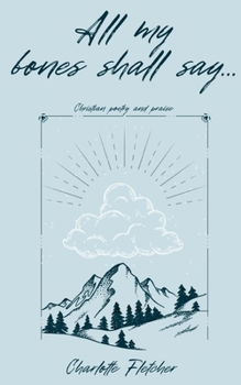 Paperback All my bones shall say... Book