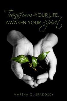 Paperback Transform Your Life, Awaken Your Spirit Book