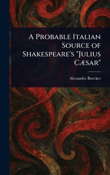 Hardcover A Probable Italian Source of Shakespeare's "Julius Cæsar" Book
