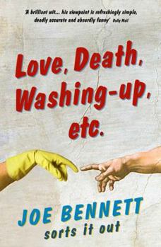Paperback Love, Death, Washing-Up, Etc.: Joe Bennett Sorts It Out Book