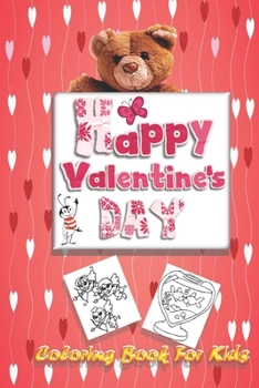 Paperback Happy Valentine's Day Coloring Book for Kids: A Cute Coloring Book for Kids &Toddlers and Preschool, Coloring book and Activity with Valentine Day The Book