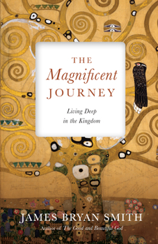 Hardcover The Magnificent Journey: Living Deep in the Kingdom Book