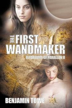 Paperback The First Wandmaker: Elfdreams of Parallan II Book