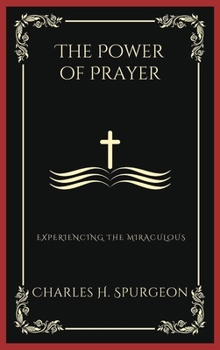 Hardcover The Power of Prayer: Experiencing the Miraculous (Grapevine Press) Book
