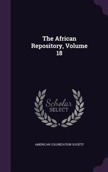 Hardcover The African Repository, Volume 18 Book