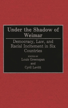 Hardcover Under the Shadow of Weimar: Democracy, Law, and Racial Incitement in Six Countries Book
