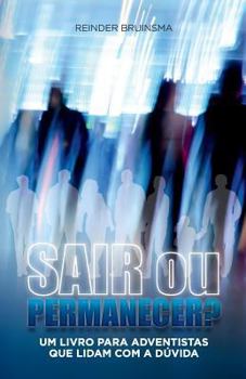 Paperback Sair Ou Permacener?: Um Livro Para Adventistas Que Lidam Com a Dúvida [Portuguese] Book