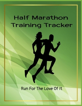 Paperback Half Marathon Training Tracker: Run For The Love Of It Book