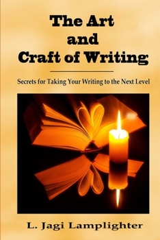 Paperback The Art and Craft of Writing: Secrets for Taking Your Writing to the Next Level Book