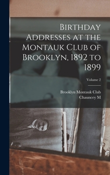Birthday addresses at the Montauk Club of Brooklyn, 1892 to 1899 Volume 2