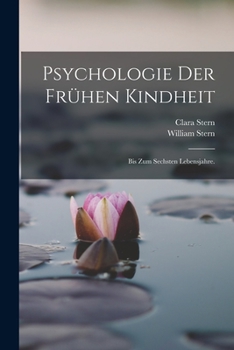 Paperback Psychologie der frühen Kindheit: Bis zum sechsten Lebensjahre. [German] Book