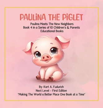 Paulina The Piglet: Paulina Meets The New Neighbors: Book 4