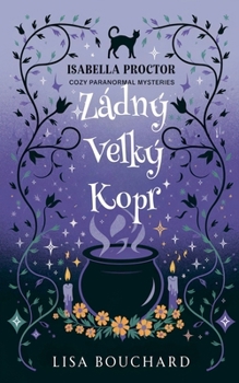 Zádný velký kopr (Isabella Proctor Útulné Paranormální Záhady) (Czech Edition)