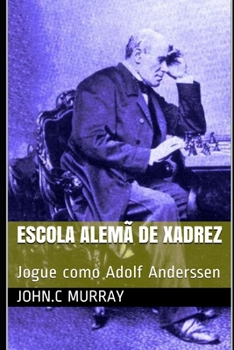 Paperback Escola Alemã de Xadrez: Jogue como Adolf Anderssen [Portuguese] Book