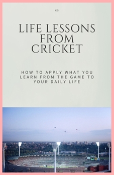 Paperback Life Lessons from Cricket: How to Apply What You Learn from the Game to Your Daily Life Book