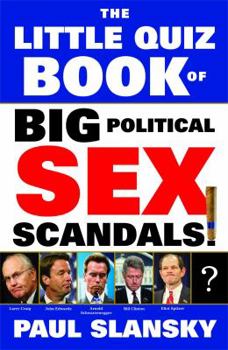 Paperback The Little Quiz Book of Big Political Sex Scandals Book
